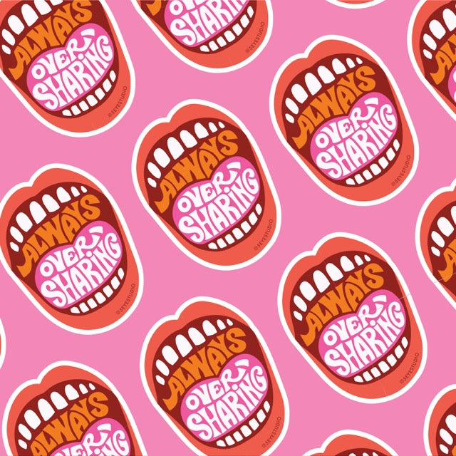 Always Oversharing Vinyl Sticker