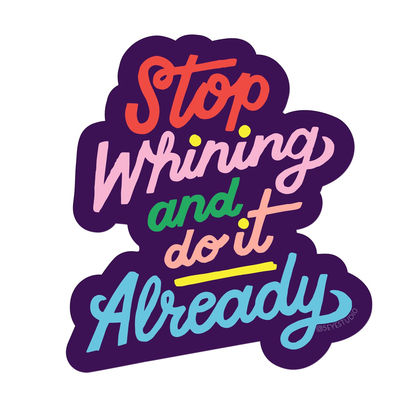 Stop Whining Vinyl Sticker