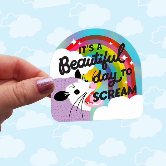 It's A Beautiful Day to Scream Opossum Holographic Vinyl Sticker