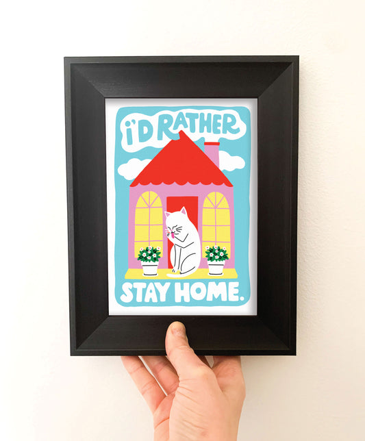 I'd Rather Stay Home Cat 5 x 7 Art Print