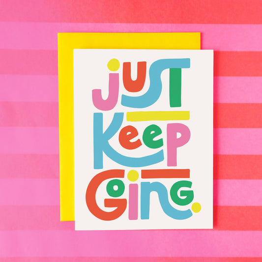 Just Keep Going Greeting Card