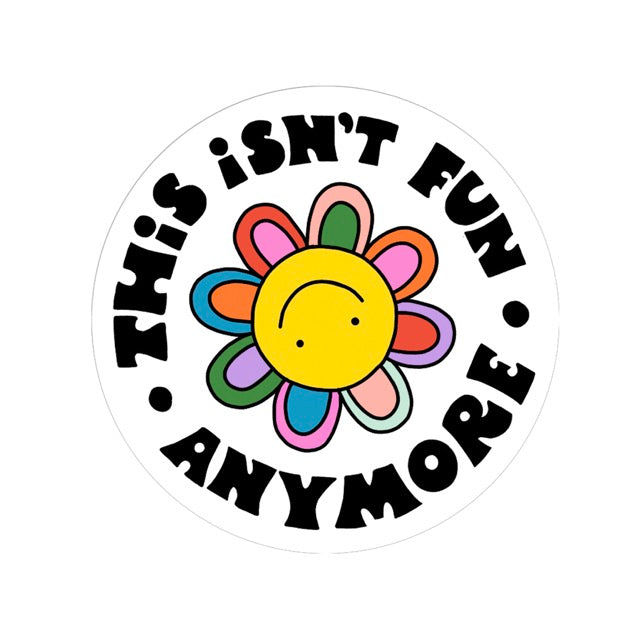 This Isn't Fun Anymore Vinyl Sticker