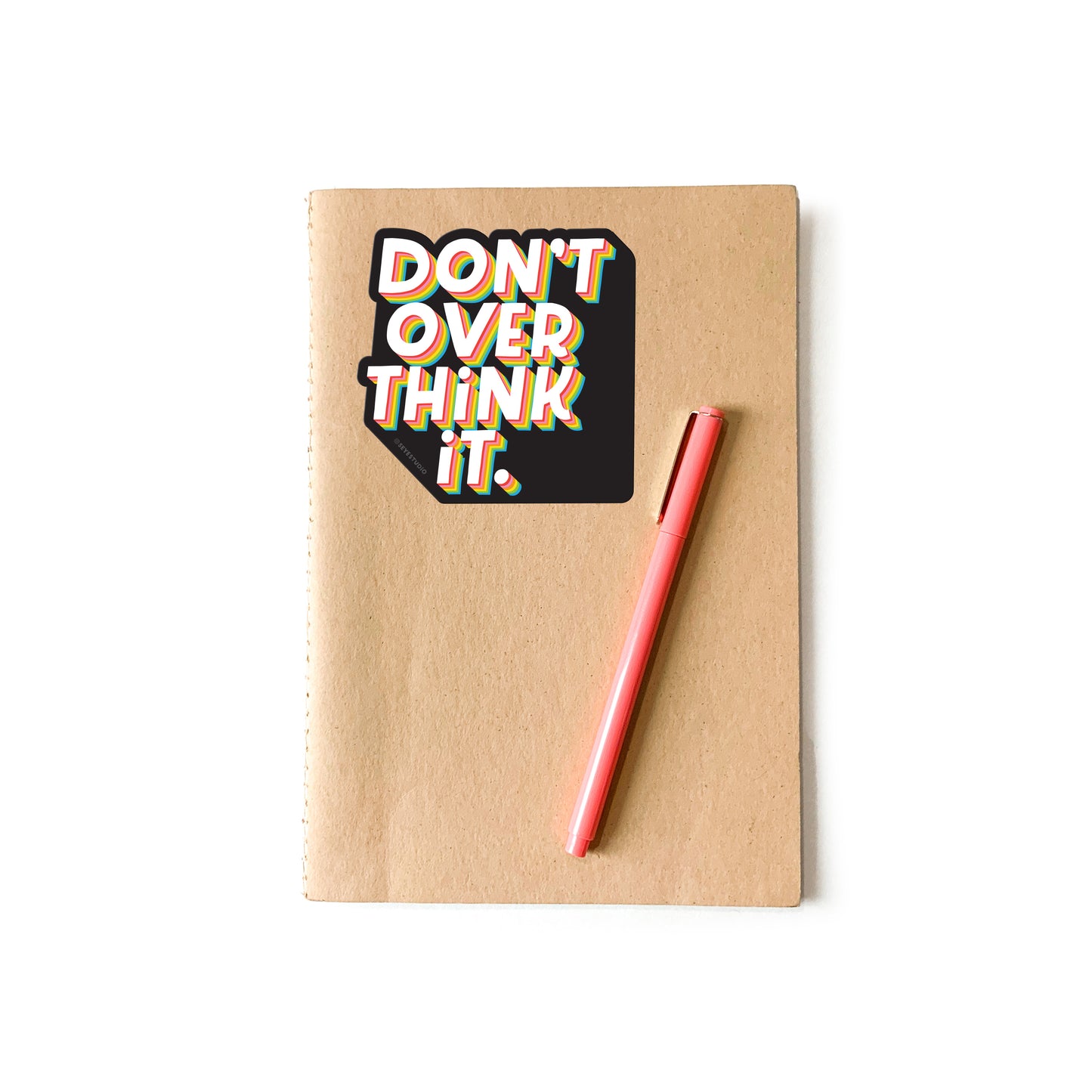 Don't Overthink It Vinyl Sticker