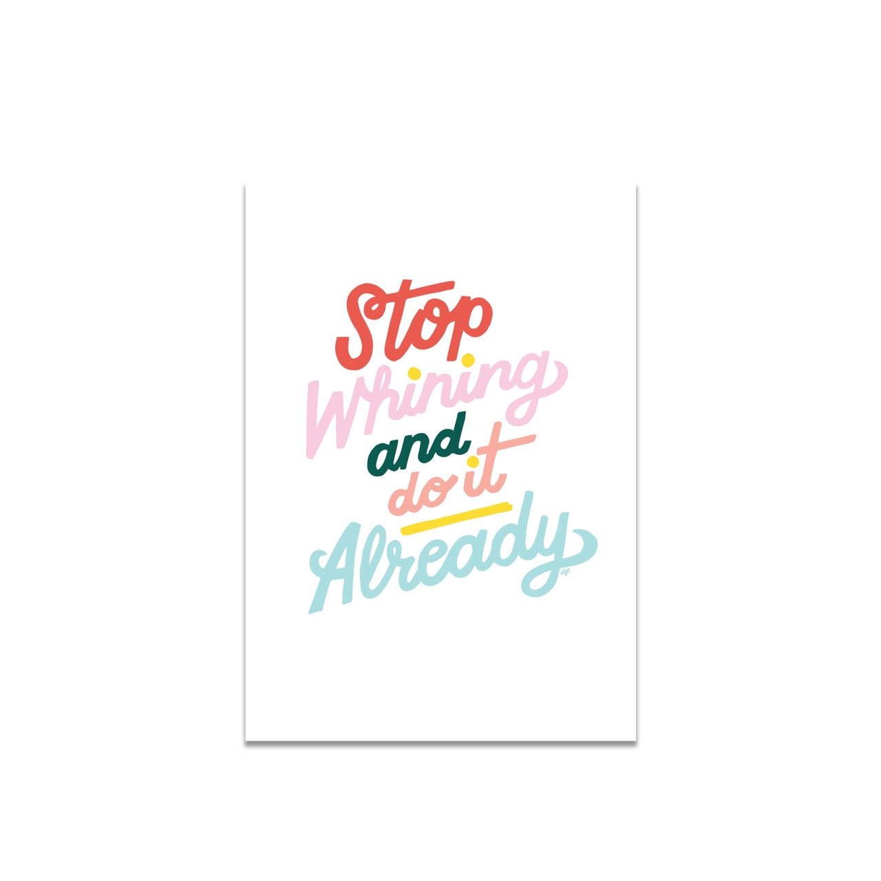 Stop Whining 5 x 7 Art Print