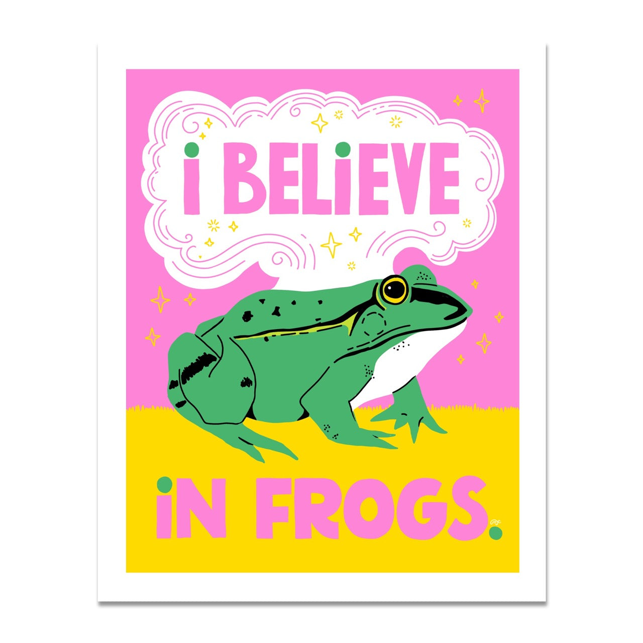 I Believe in Frogs 8 x 10 Art Print